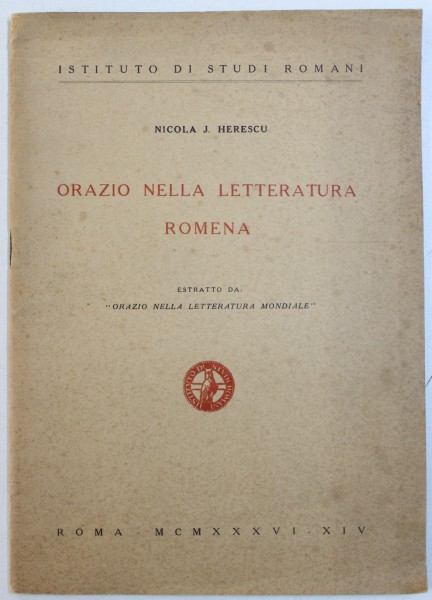 ORAZIO NELLA  LETTERATURA ROMENA di NICOLA J. HERESCU , 1936 , DEDICATIE*