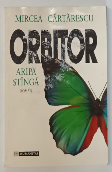 ORBITOR , ARIPA STANGA de MIRCEA CARTARESCU , 1996 *PREZINTA HALOURI DE APA