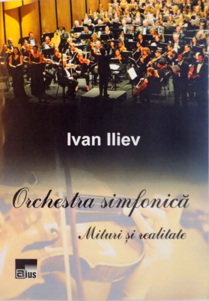 ORCHESTRA SIMFONICA, MITURI SI REALITATE de IVAN ILIEV, 2014