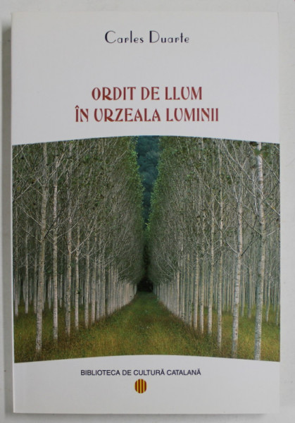 ORDIT DE LLUM IN URZEALA LUMINII de CARLES DUARTE , 2006 *EDITIE BILINGVA