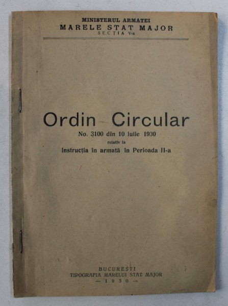 ORDIN CIRCULAR  NO. 3100 DIN 30 IULIE 1930 RELATIV LA INSTRUCTIA IN ARMATA IN PERIOADA II -A , 1930