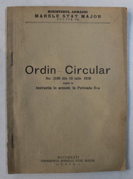 ORDIN CIRCULAR  NO. 3100 DIN 30 IULIE 1930 RELATIV LA INSTRUCTIA IN ARMATA IN PERIOADA II -A , 1930