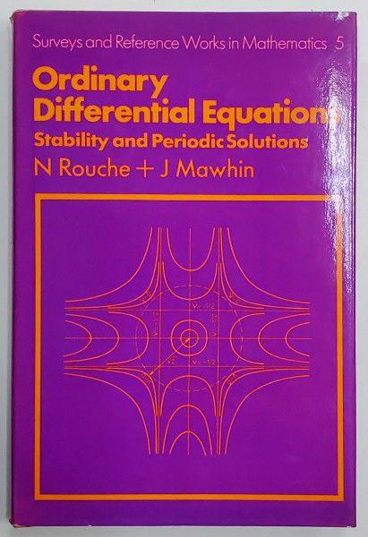 ORDINARY DIFFERENTIAL EQUATIONS , STABILITY AND PERIODIC SOLUTIONS by N. ROUCHE and J. MAWHIN , 1980