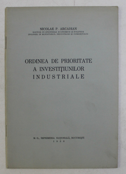 ORDINEA DE PRIORITATE A INVESTITIUNILOR INDUSTRIALE de NICOLAE P. ARCADIAN , 1936
