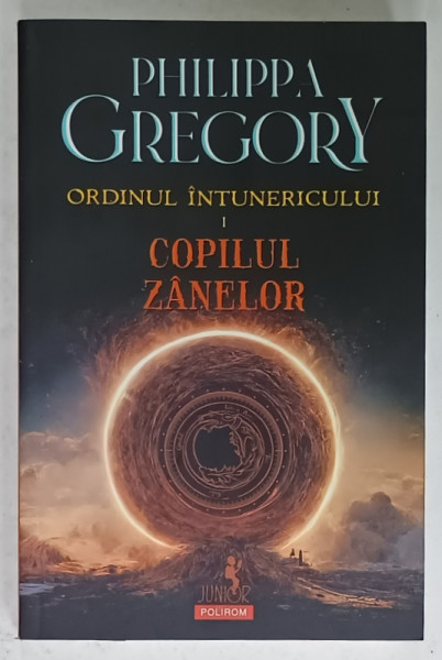 ORDINUL INTUNERICULUI , VOLUMUL I : COPILUL ZANELOR de PHILIPPA GREGORY , 2024