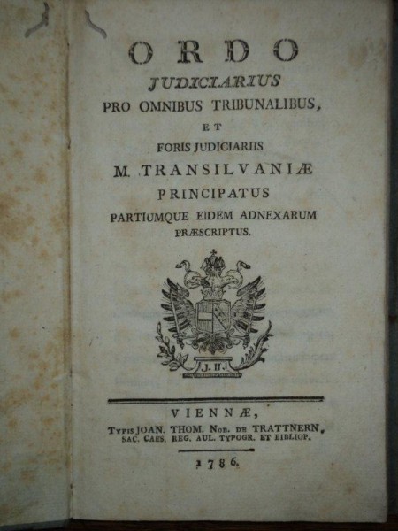 Ordo Judiciarius pro omnibus tribunalibus et foris judiciariis M. Transilvaniae, Viena, 1786