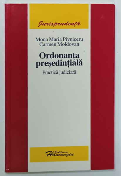 ORDONANTA PRESEDINTIALA  , PRACTICA JUDICIARA de MONA MARIA PIVNIVCERU si CARMEN MOLDOVAN , 2006