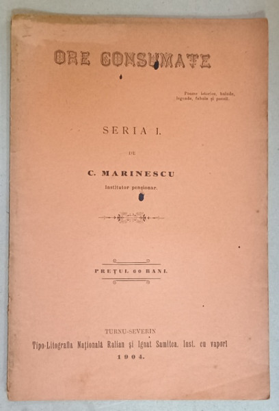 ORE CONSUMATE , SERIA I  de C. MARINESCU , POEME ISTORICE , BALADE ..POESII , 1904