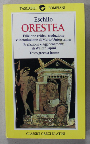 ORESTEA di ESCHILO , EDITIE BILINGVA GREACA - ITALIANA , CONTINE INSEMNARI SI SUBLINIERI ALE LUI MARIN MINCU * , 1994