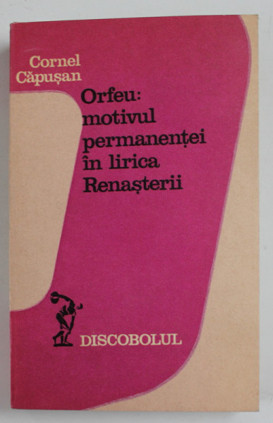 ORFEU : MOTIVUL PERMANENTEI  IN LIRICA RENASTERII de CORNEL CAPUSAN , 1978