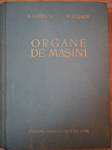 ORGANE DE MASINI de I. LUPESCU , V. CLIMOV , 1956