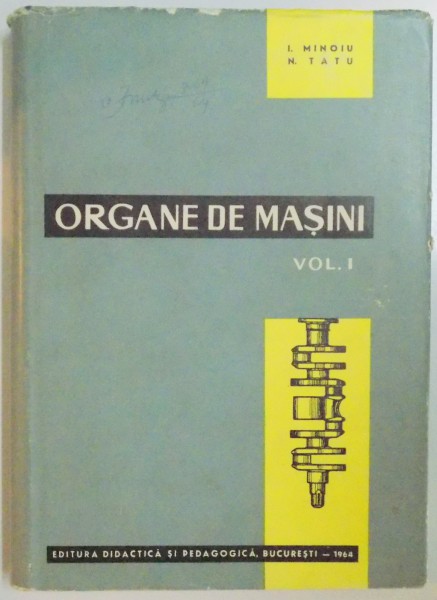 ORGANE DE MASINI , VOL I de I.MINOIU , N. TATU , 1964