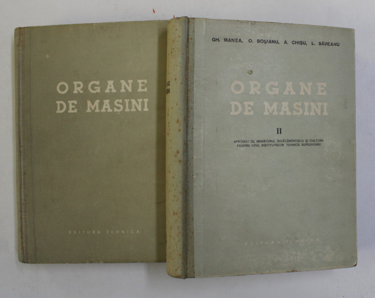 ORGANE DE MASINI , VOL. I-II de GH. MANEA , O. BOSIANU , A. CHISU , L. SAVEANU , 1958