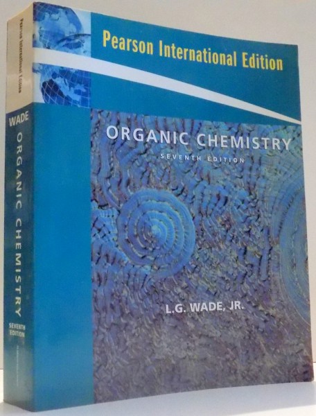 ORGANIC CHEMISTRY by L.G. WADE, JR, SEVENTH EDITION , 2010