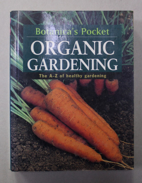 ORGANIC GARDENING - THE A -Z OF HEALTHY GARDENING , 2007
