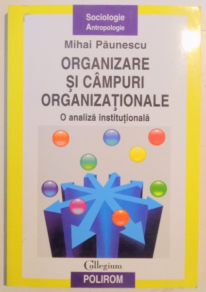 ORGANIZARE SI CAMPURI ORGANIZATIONALE , O ANALIZA INSTITUTIONALA , 2006