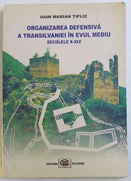 ORGANIZAREA DEFENSIVA A TRANSILVANIEI  IN EVUL MEDIU , SECOLELE  - XIV de IOAN MARIAN TIPLIC , 2006 , CONTINE SUBLINIERI IN TEXT