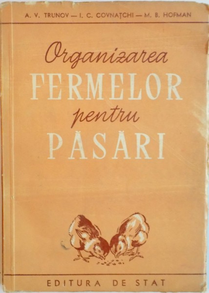 ORGANIZAREA FERMELOR PENTRU PASARI de A.V. TRUNOV, I.C. COVNATCHI, 1951