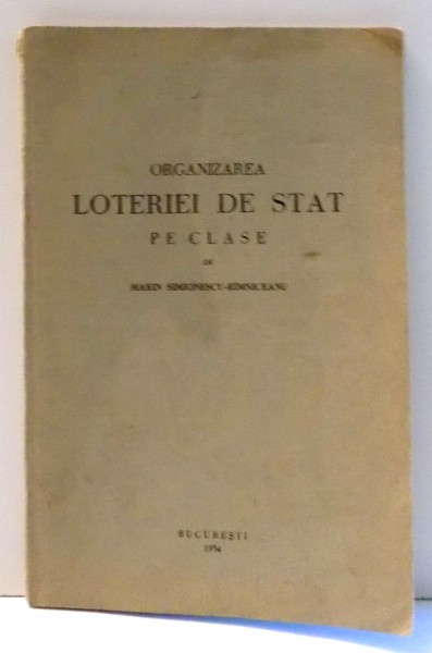 ORGANIZAREA LOTERIEI DE STAT PE CLASE de MARIN SIMIONESCU RIMNICEANU , 1934