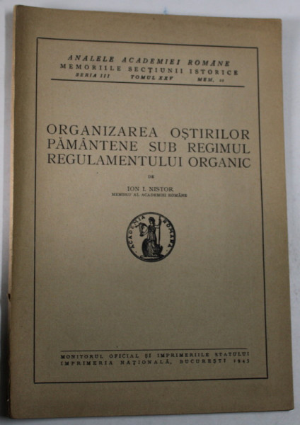 ORGANIZAREA OSTIRILOR PAMANTENE SUB REGIMUL REGULAMENTULUI ORGANIC de ION I. NISTOR , 1943