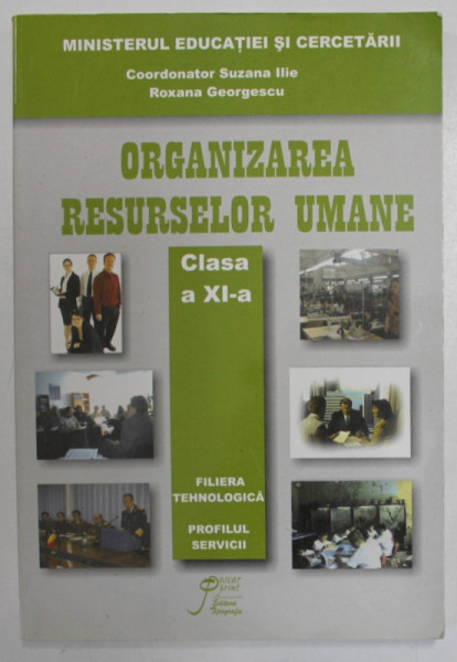 ORGANIZAREA RESURSELOR UMANE , MANUAL CLS. A - XI-A , FILIERA TEHNOLOGICA , coordonator SUZANA ILIE , 2006