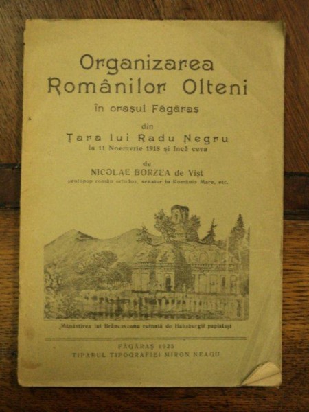 Organizarea Romanilor Olteni in orasul Fagaras din tara lui Radu Negru, Nicolae Borza, Fagaras 1925