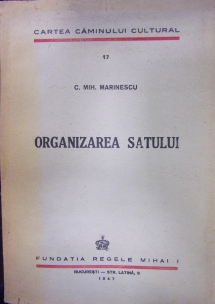 ORGANIZAREA SATULUI de C. MIH. MARINESCU , 1947