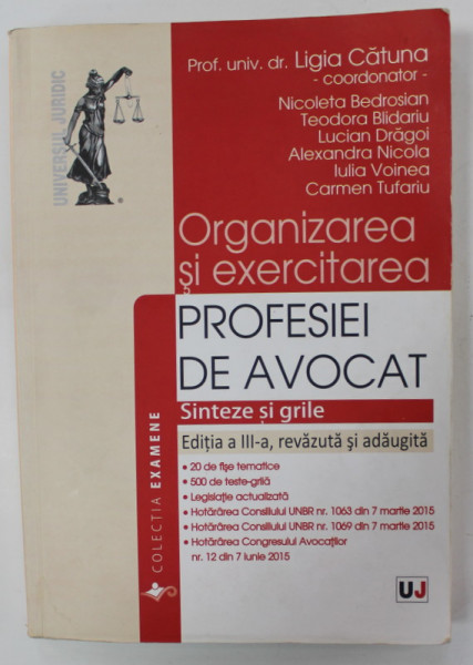 ORGANIZAREA SI EXERCITAREA PROFESIEI DE AVOCAT , SINTEZE SI GRILE , de LIGIA CATUNA ..CARMEN TUFARIU , 2015 , PREZINTA INSEMNARI SI SUBLINIERI , URME DE UZURA