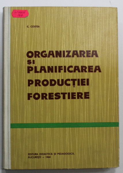 ORGANIZAREA SI PLANIFICAREA PRODUCTIEI FORESTIERE de C. COSTEA , 1964
