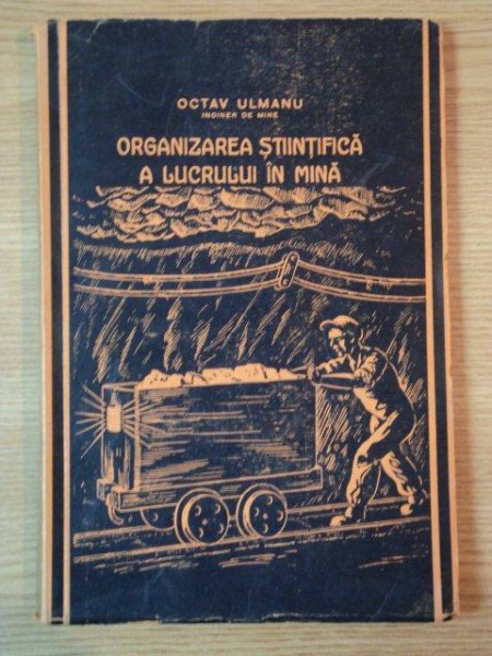 ORGANIZAREA STIINTIFICA A LUCRULUI IN MINA de OCTAV ULMANU , 1942