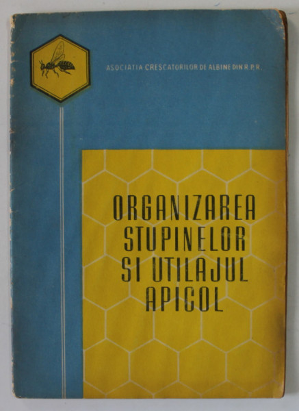 ORGANIZAREA STUPINELOR SI UTILAJUL APICOL , 1963