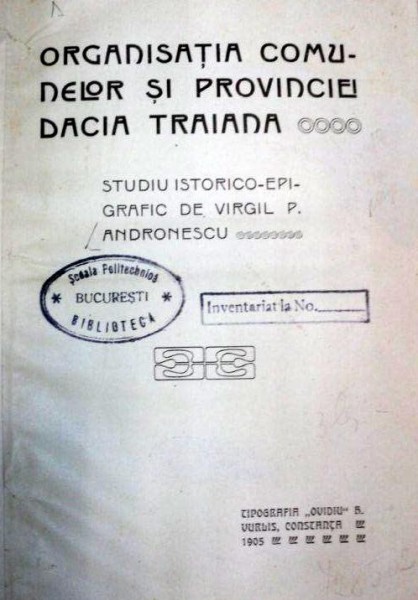 ORGANIZATIA COMUNELOR SI PROVINCIEI DACIA TRAIANA - VIRGIL P. ANDRONESCU- CONSTANTA 1905