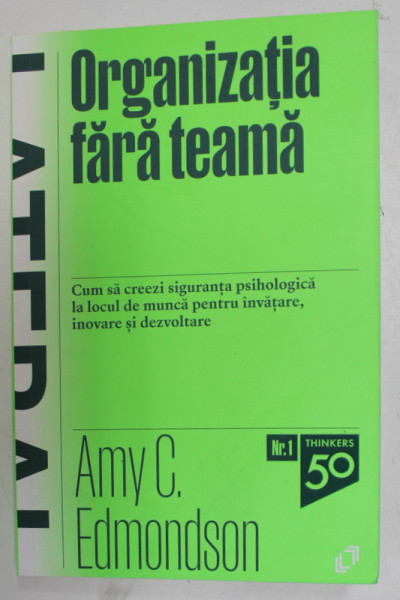 ORGANIZATIA FARA TEAMA de AMY C. EDMONDSON , CUM SA CREEZI SIGURANTA PSIHOLOGICA  LA LOCUL DE MUNCA ..., 2023