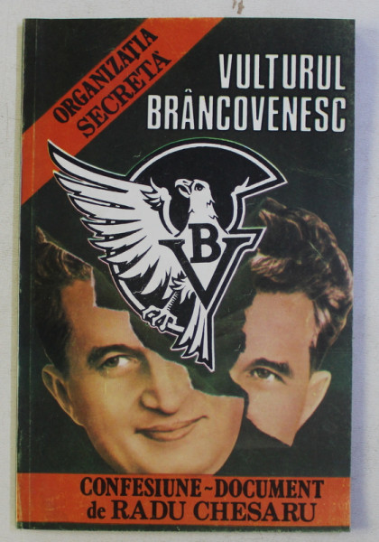 ORGANIZATIA SECRETA VULTURUL BRANCOVENESC - CONFESIUNE - DOCUMENT de RADU CHESARU , 1993