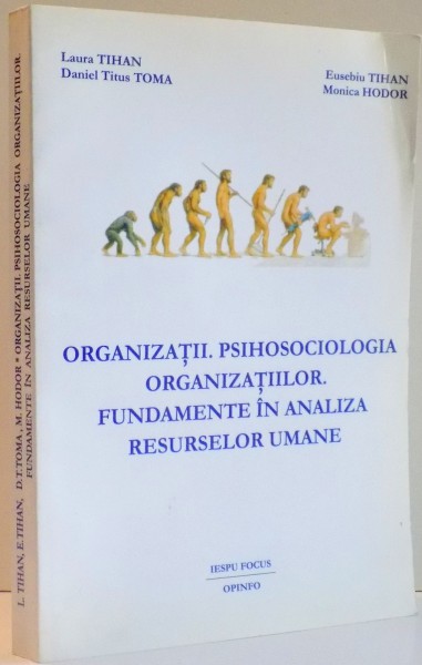 ORGANIZATII . PSIHOSOCIOLOGIA ORGANIZATIILOR . FUNDAMENTE IN ANALIZA RESURSELOR UMANE de LAUA TIHAN ... MONICA HODOR , 2007