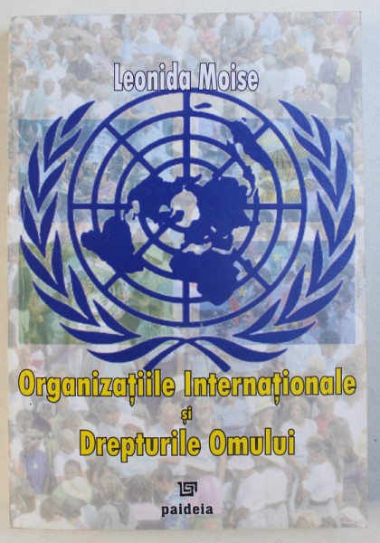 ORGANIZATIILE INTERNATIONALE SI DREPTURILE OMULUI de LEONIDA MOISE ,  2008