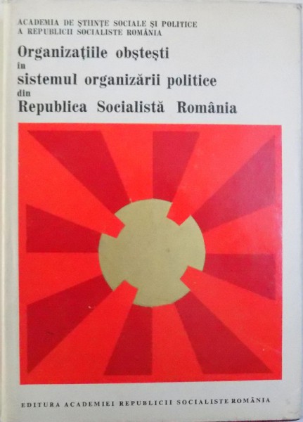ORGANIZATIILE OBSTESTI IN SISTEMUL ORGANIZARII POLITICE DIN REPUBLICA SOCIALISTA ROMANIA , coordonator IOAN CETERCHI , 1973