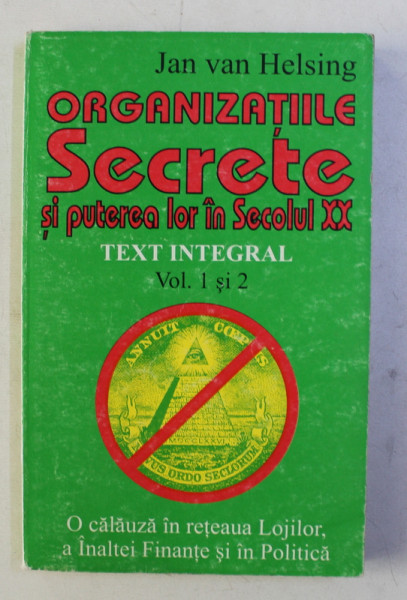 ORGANIZATIILE SECRETE SI PUTEREA LOR IN SECOLUL XX - TEXT INTEGRAL - VOLUMELE I - II  de JAN VAN HELSING , 1998