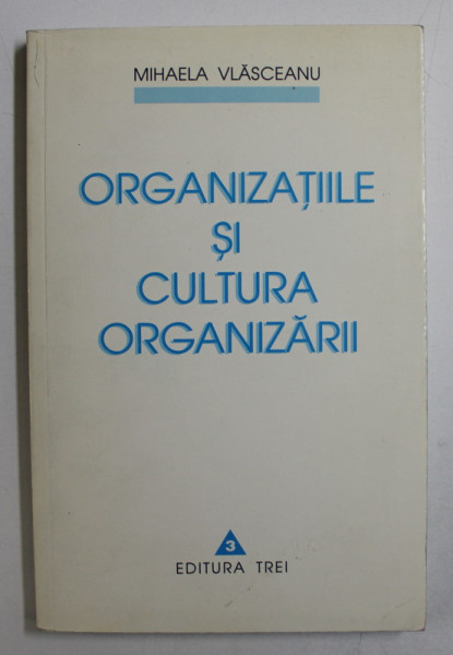 ORGANIZATIILE SI CULTURA ORGANIZARII de MIHAELA VLASCEANU , 1999