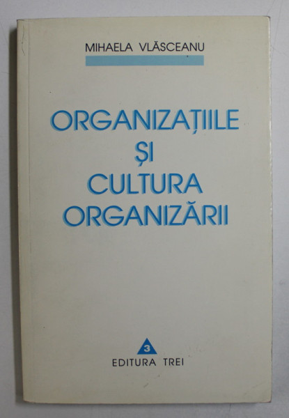 ORGANIZATIILE SI CULTURA ORGANIZARII de MIHAELA VLASCEANU , 1999