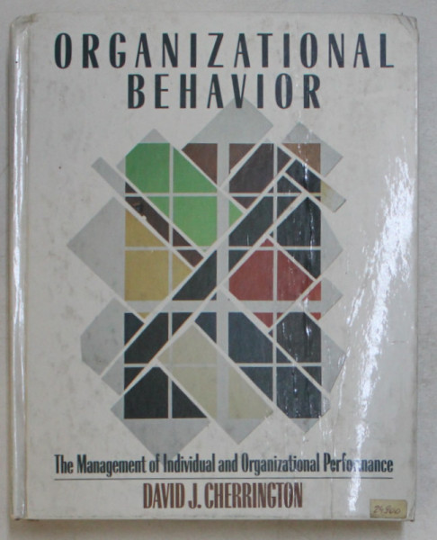 ORGANIZATIONAL BEHAVIOR , THE MANAGEMENT OF INDIVIDUAL AND ORGANIZATIONAL PERFORMANCE by DAVID J. CHERRINGTON , 1989