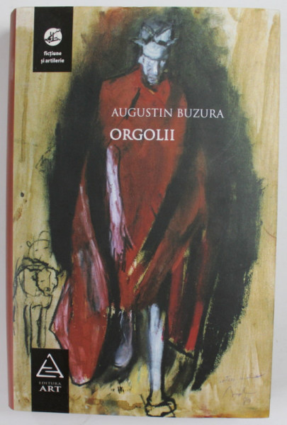 ORGOLII , roman de AUGUSTIN BUZURA , 2008