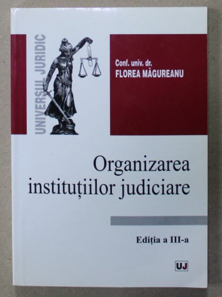 ORGTANIZAREA INSTITUTIILOR JUDICIARE de FLOREA MAGUREANU , 2003 , PREZINTA SUBLINIERI *