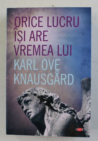ORICE LUCRU ISI ARE VREMEA LUI de KARL OVE KNAUSGARD , 2020