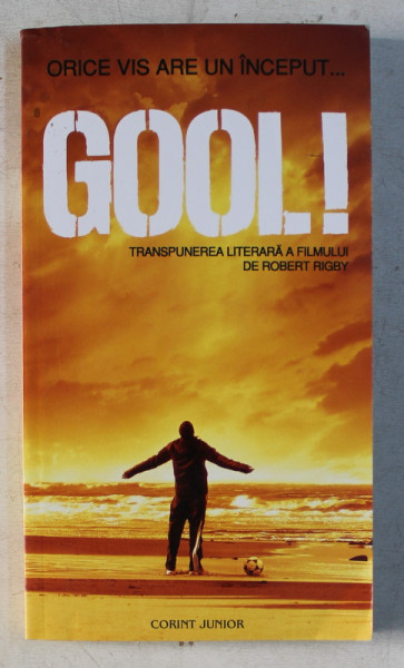 ORICE VIS ARE UN INCEPUT - GOOL ! de ROBERT RIGBY , 2005