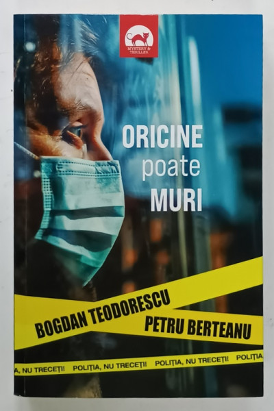 ORICINE POATE MURI , roman de BOGDAN TEODORESCU si PETRU BERTEANU , 2024