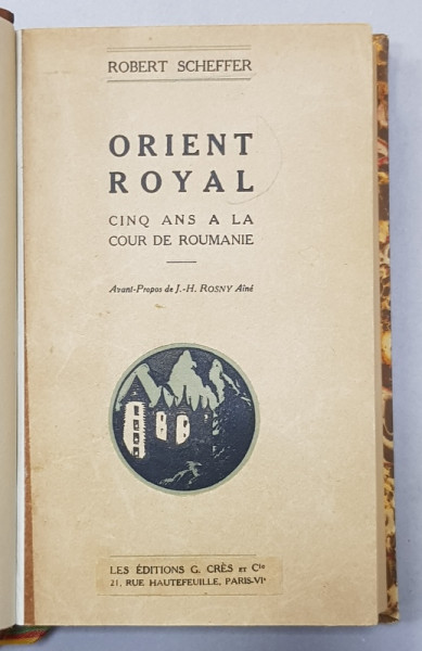 ORIENT ROYAL. CINQ ANS A LA COUR DE ROUMANIE par ROBERT SCHEFFER, PARIS  1918