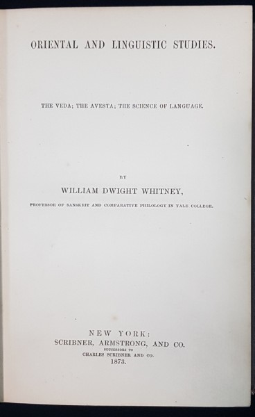 ORIENTAL AND LINGUISTIC STUDIES by WILLIAM DWIGHT WHITNEY - NEW YORK, 1873