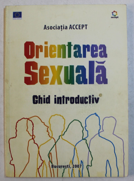 ORIENTAREA SEXUALA , GHID INTRODUCTIV PENTRU PROFESORI , 2007 * MICI URME DE INDOIRE