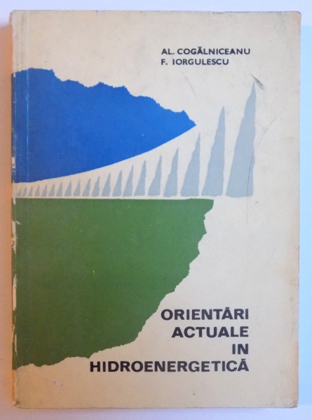 ORIENTARI ACTUALE IN HIDROENERGETICA de AL. COGALNICEANU si F. IORGULESCU , 1967